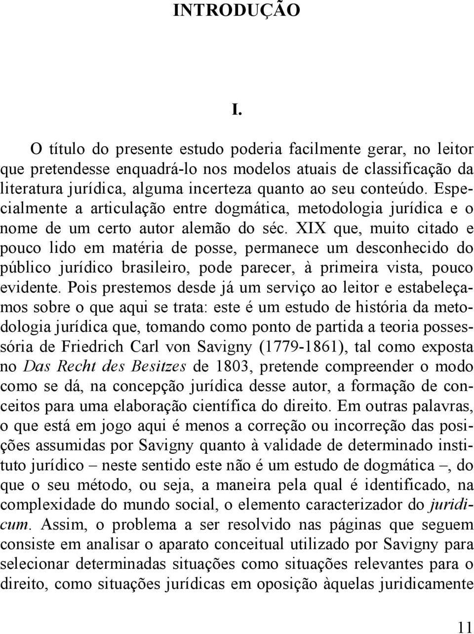 Especialmente a articulação entre dogmática, metodologia jurídica e o nome de um certo autor alemão do séc.