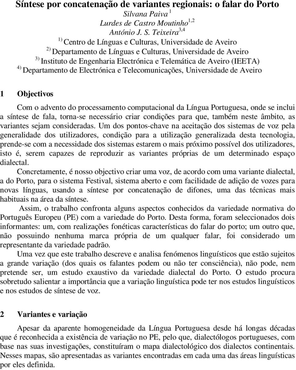 Tixira 3,4 1) Cntr d Língua Cultura, Univridad d Avir ) Darmnt d Língua Cultura, Univridad d Avir 3) ntitut d Engnharia Elctrónica Tlmática d Avir (EETA) 4) Darmnt d Elctrónica Tlcmunicaçõ, Univridad