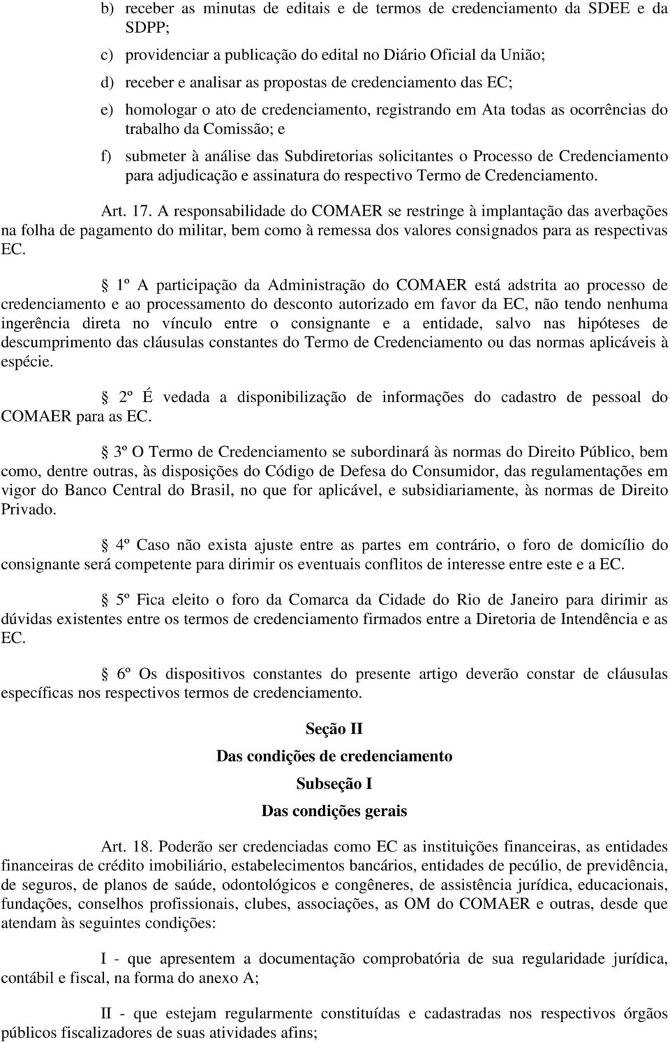 Credenciamento para adjudicação e assinatura do respectivo Termo de Credenciamento. Art. 17.