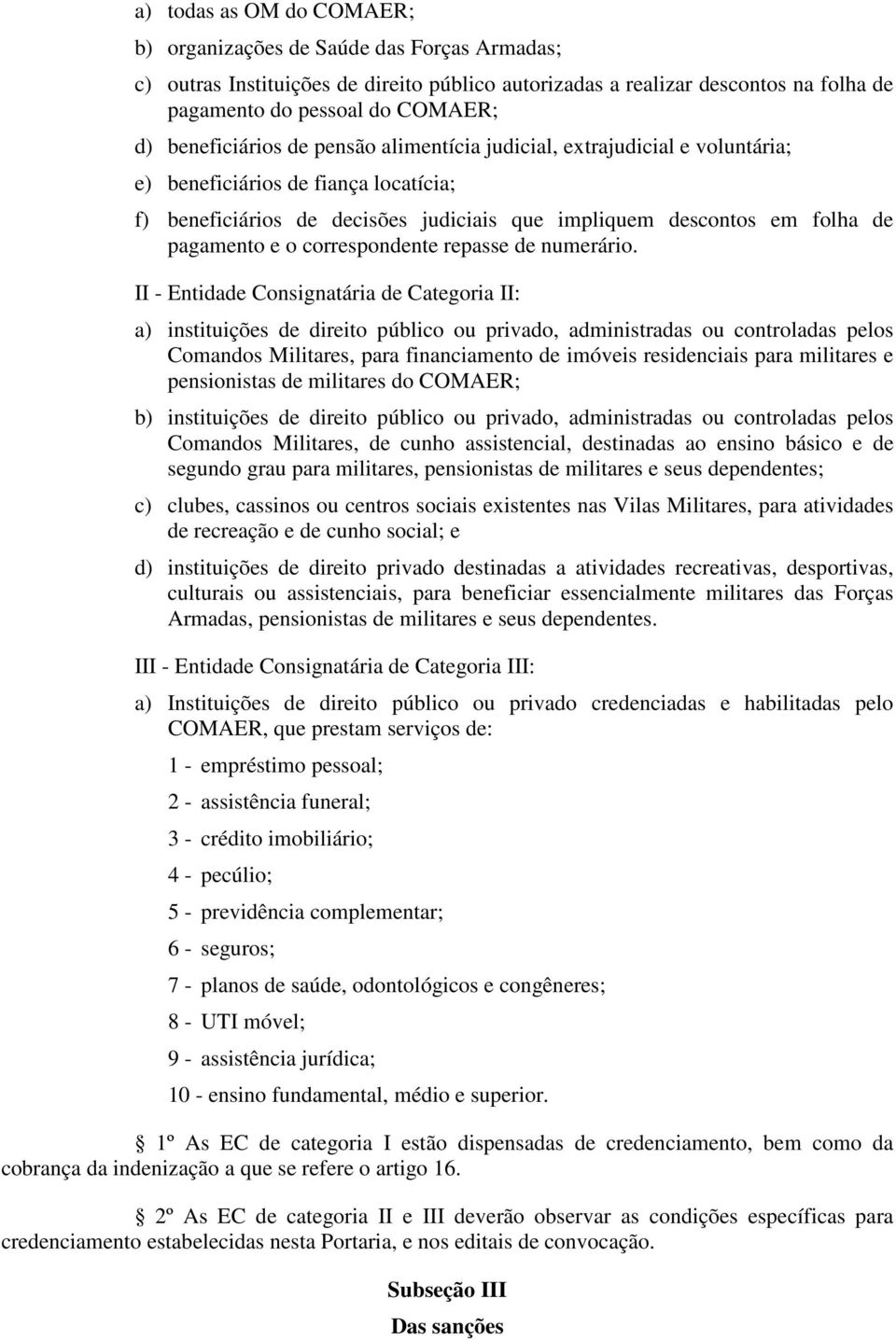 o correspondente repasse de numerário.