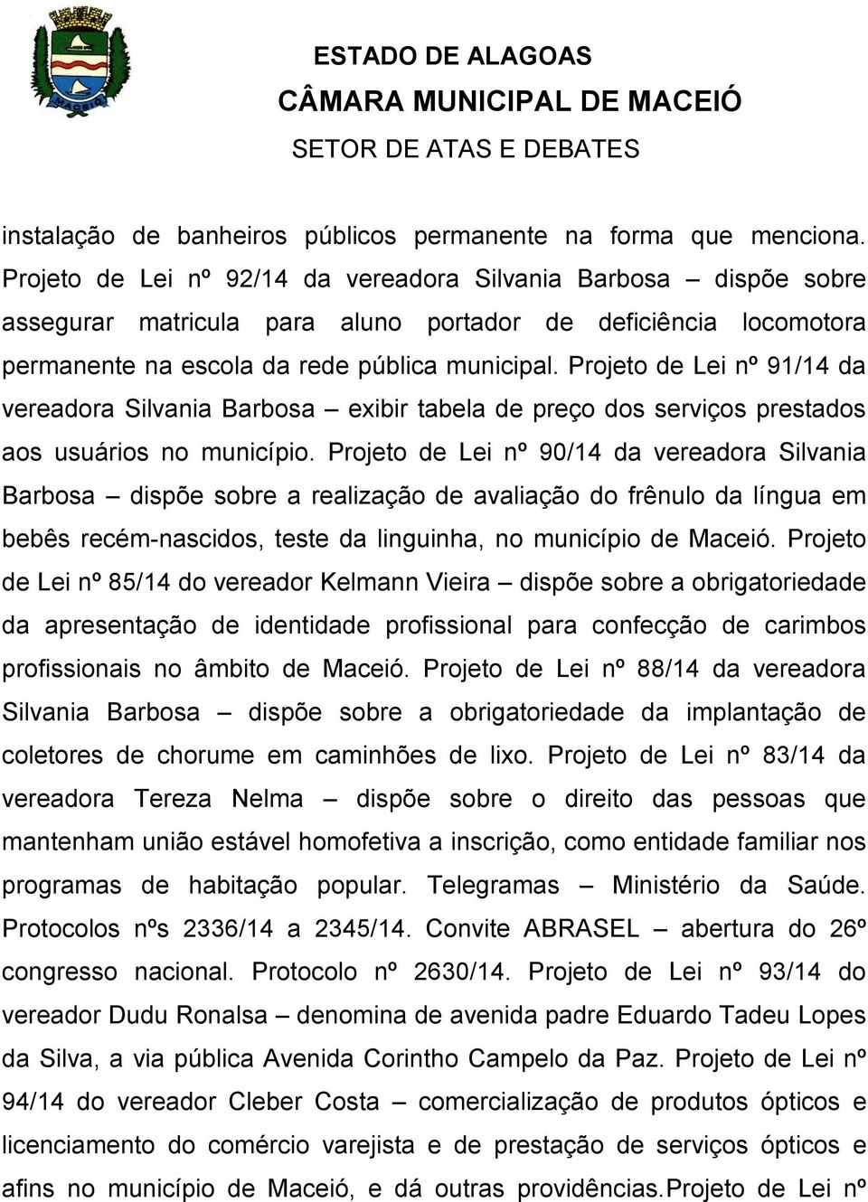 Projeto de Lei nº 91/14 da vereadora Silvania Barbosa exibir tabela de preço dos serviços prestados aos usuários no município.