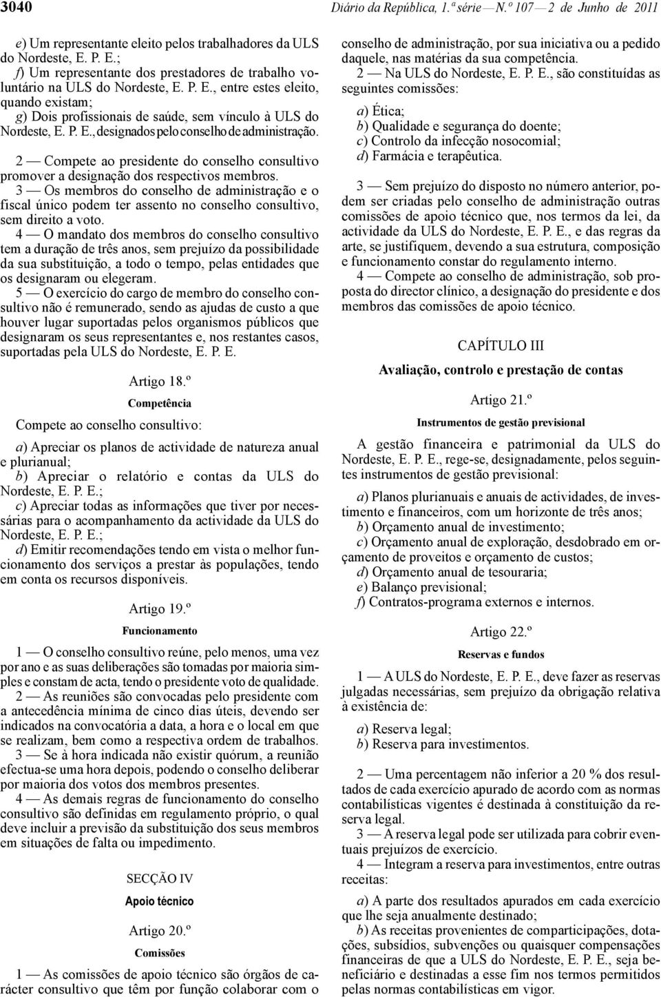 2 Compete ao presidente do conselho consultivo promover a designação dos respectivos membros.