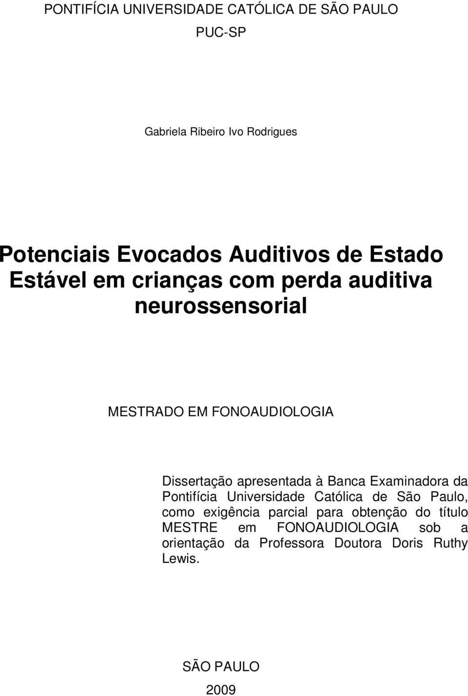 Dissertação apresentada à Banca Examinadora da Pontifícia Universidade Católica de São Paulo, como exigência