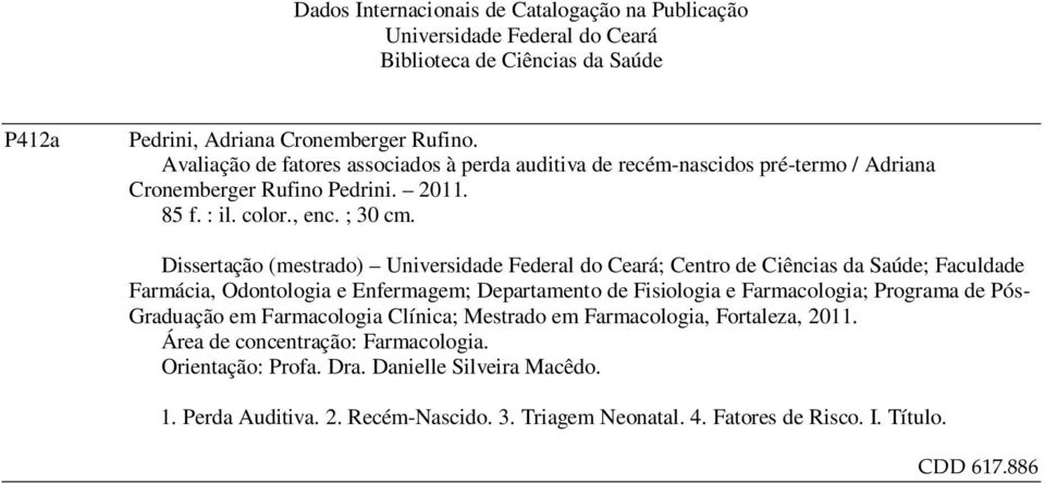 Dissertação (mestrado) Universidade Federal do Ceará; Centro de Ciências da Saúde; Faculdade Farmácia, Odontologia e Enfermagem; Departamento de Fisiologia e Farmacologia; Programa de Pós-