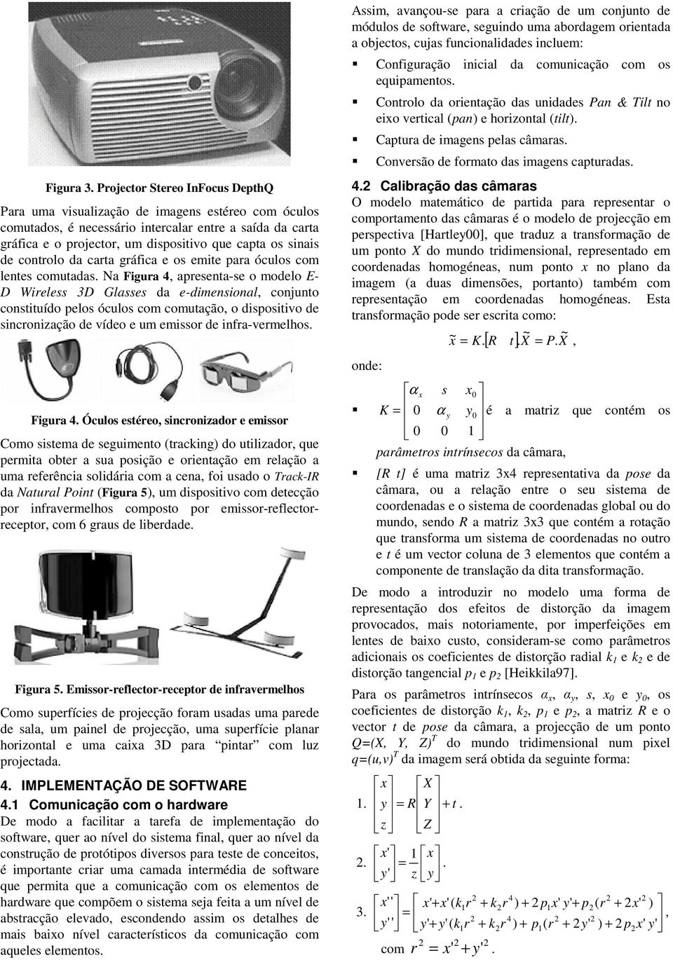 de controlo da carta gráfica e os emite para óculos com lentes comutadas.