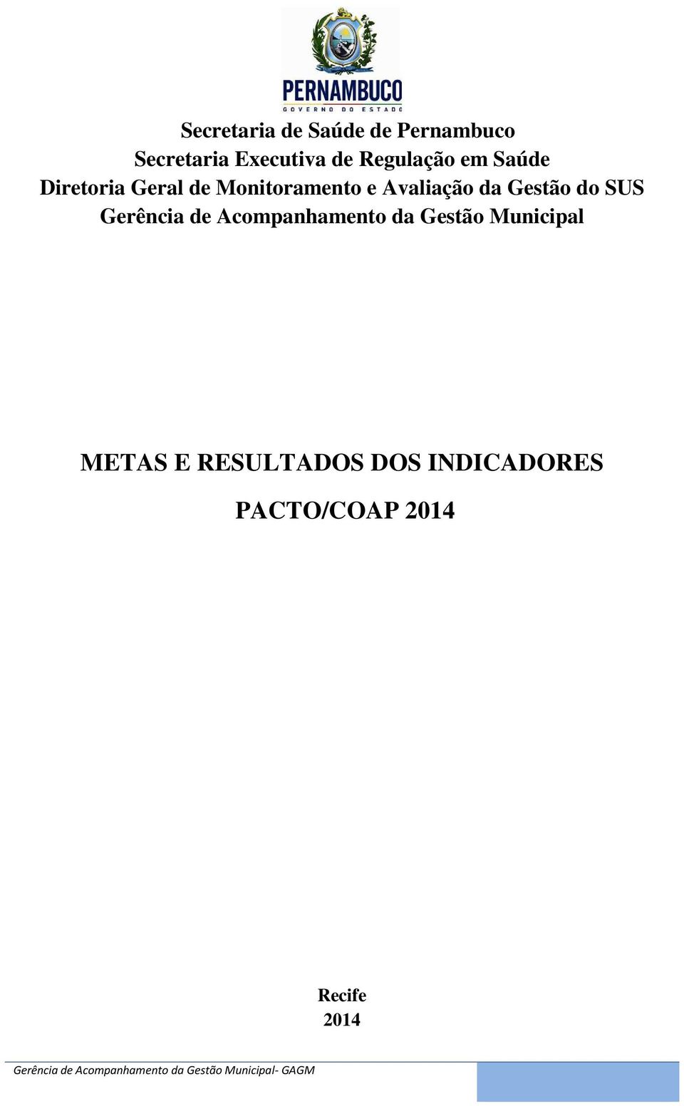 Gerência de Acompanhamento da Gestão Municipal METAS E RESULTADOS DOS