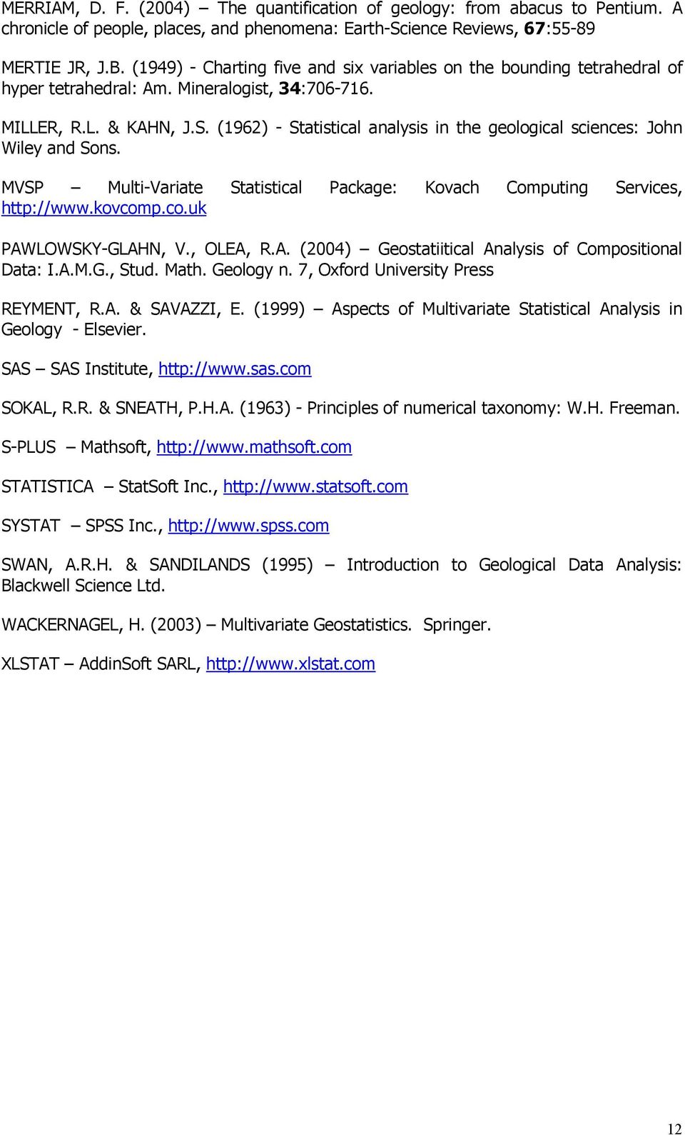 (96) - Statstcal analyss n the geologcal scences: John Wley and Sons. MVSP Mult-Varate Statstcal Package: Kovach Computng Servces, http://www.kovcomp.co.uk PAW