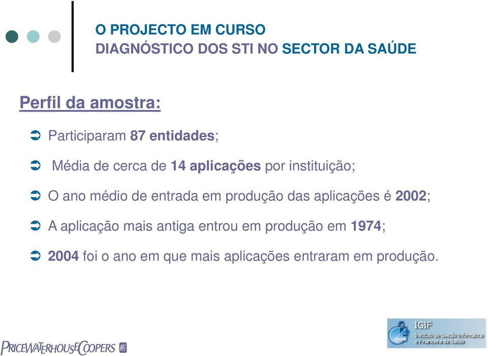 ano médio de entrada em produção das aplicações é 2002; A aplicação mais antiga