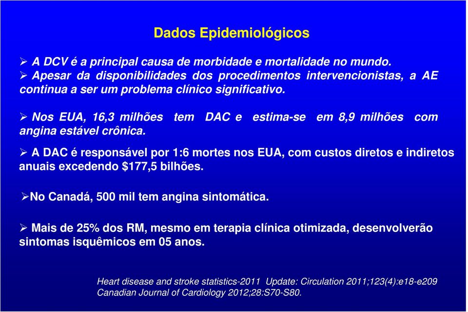 Nos EUA, 16,3 milhões tem DAC e estima-se em 8,9 milhões com angina estável crônica.