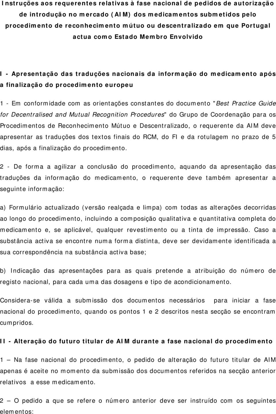 orientações constantes do documento "Best Practice Guide for Decentralised and Mutual Recognition Procedures" do Grupo de Coordenação para os Procedimentos de Reconhecimento Mútuo e Descentralizado,