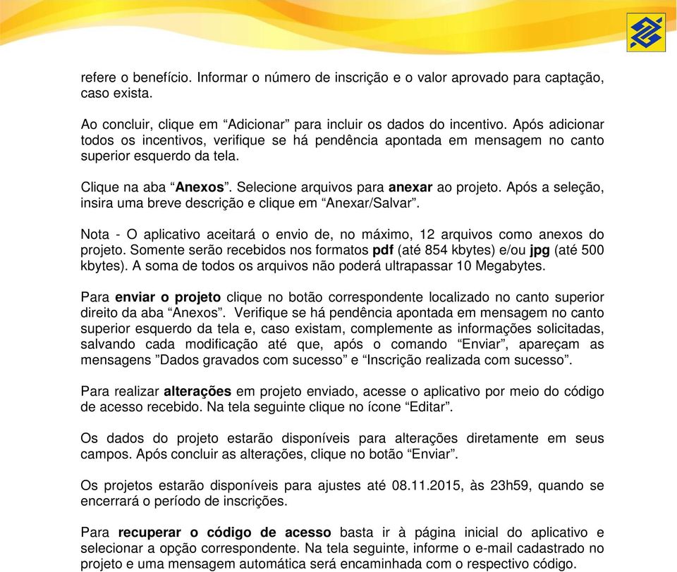 Após a seleção, insira uma breve descrição e clique em Anexar/Salvar. Nota - O aplicativo aceitará o envio de, no máximo, 12 arquivos como anexos do projeto.