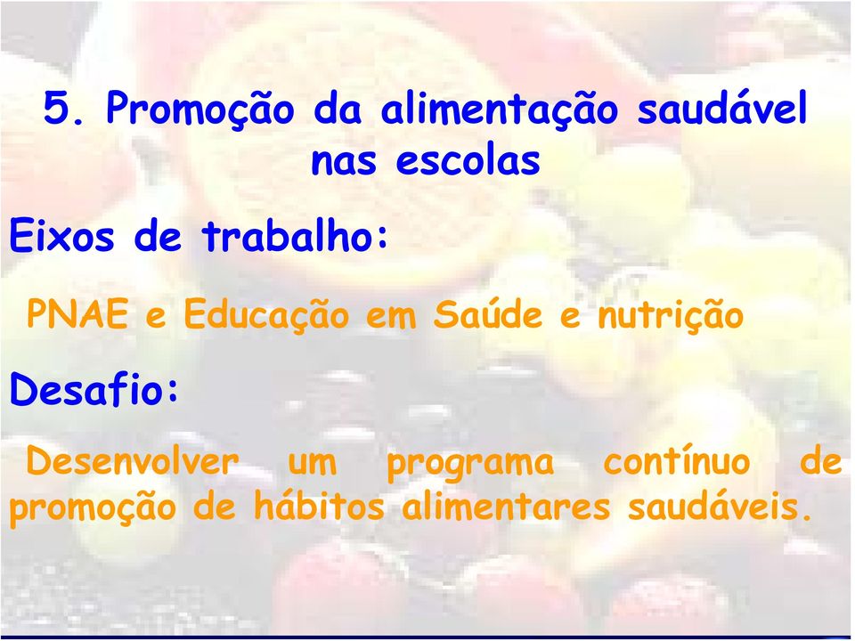 e nutrição Desafio: Desenvolver um programa