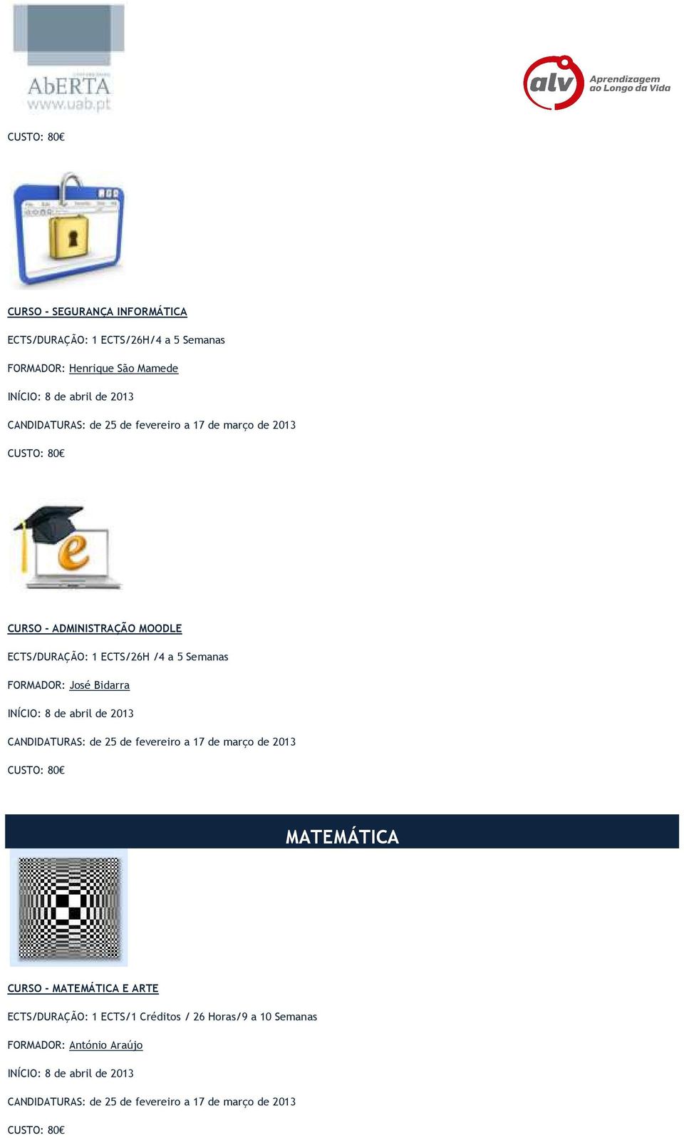 ECTS/26H /4 a 5 Semanas FORMADOR: José Bidarra MATEMÁTICA CURSO - MATEMÁTICA