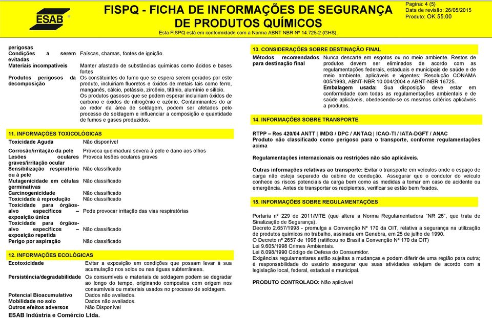 manganês, cálcio, potássio, zircônio, titânio, alumínio e silício. Os produtos gasosos que se podem esperar incluiriam óxidos de carbono e óxidos de nitrogênio e ozônio.