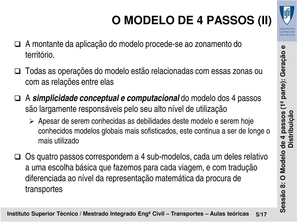 responsáveis pelo seu alto nível de utilização Apesar de serem conhecidas as debilidades deste modelo e serem hoje conhecidos modelos globais mais sofisticados, este