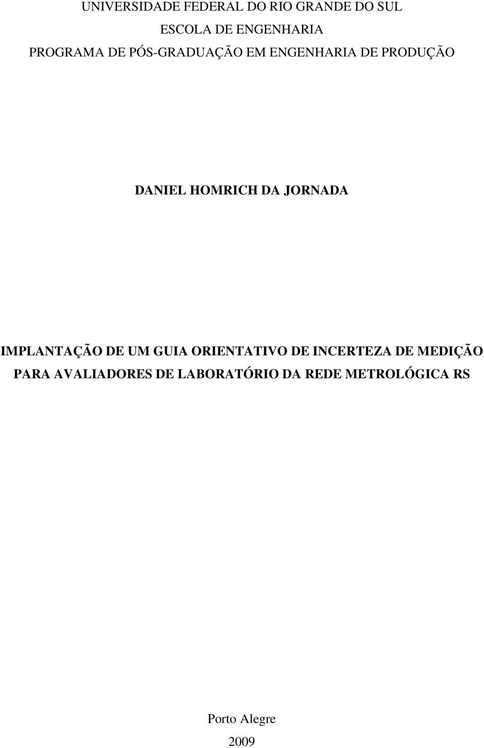 DA JORNADA IMPLANTAÇÃO DE UM GUIA ORIENTATIVO DE INCERTEZA DE