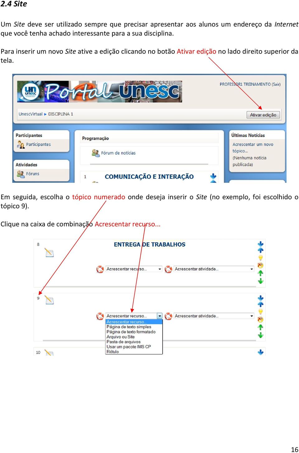 Para inserir um novo Site ative a edição clicando no botão Ativar edição no lado direito superior da tela.