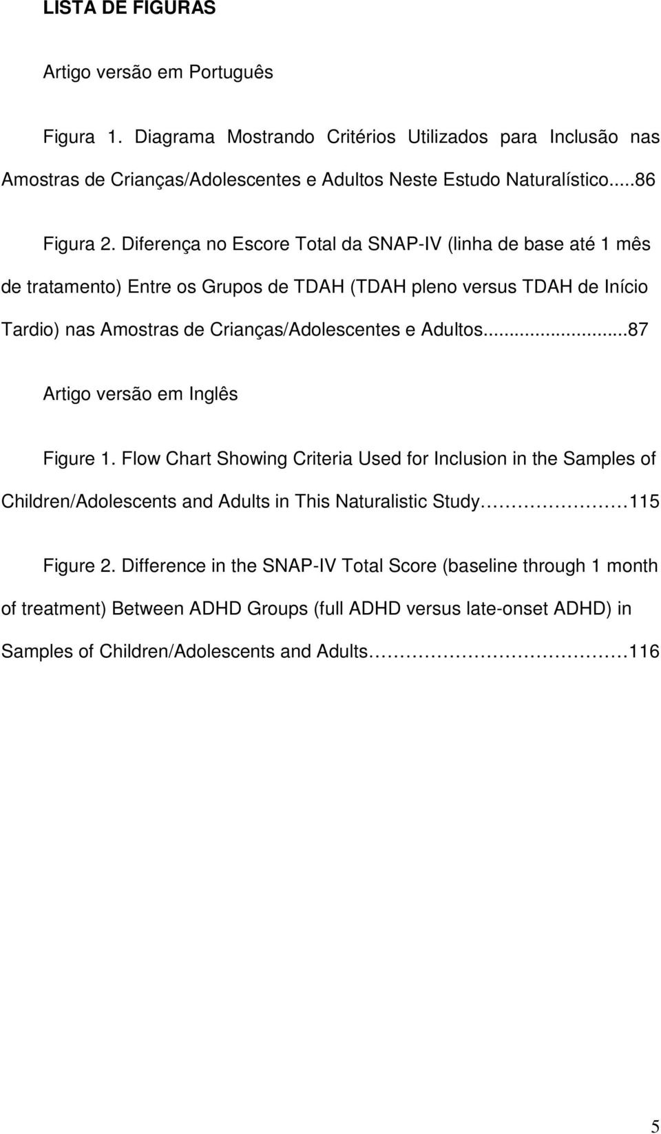 Diferença no Escore Total da SNAP-IV (linha de base até 1 mês de tratamento) Entre os Grupos de TDAH (TDAH pleno versus TDAH de Início Tardio) nas Amostras de Crianças/Adolescentes e