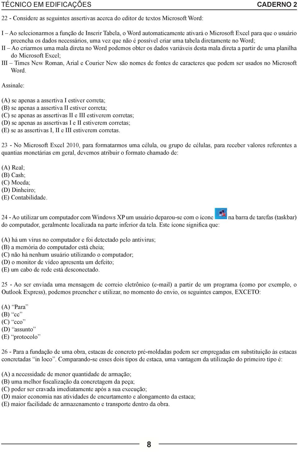 uma planilha do Microsoft Excel; III Times New Roman, Arial e Courier New são nomes de fontes de caracteres que podem ser usados no Microsoft Word.