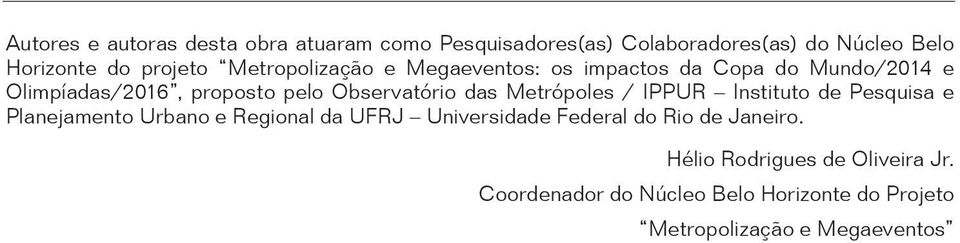 Metrópoles / IPPUR Instituto de Pesquisa e Planejamento Urbano e Regional da UFRJ Universidade Federal do Rio de