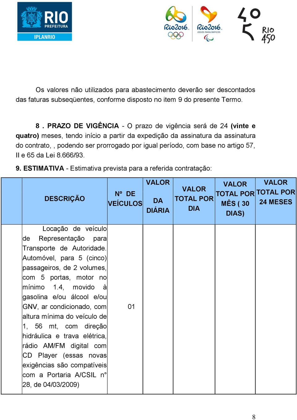 base no artigo 57, II e 65 da Lei 8.666/93. 9.