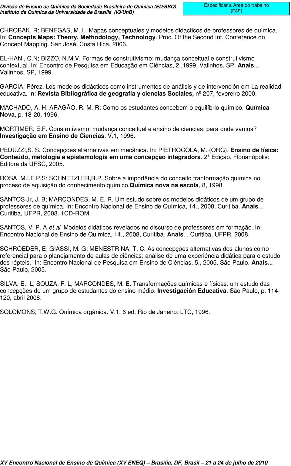 In: Encontro de Pesquisa em Educação em Ciências, 2.,1999, Valinhos, SP. Anais... Valinhos, SP, 1999. GARCIA, Pérez.