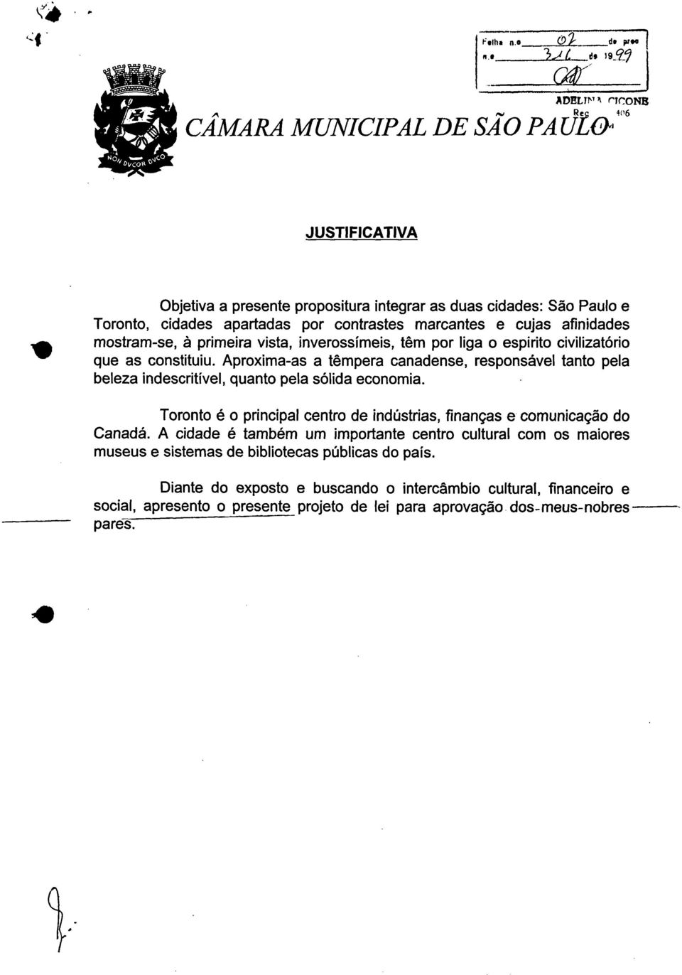 contrastes marcantes e cujas afinidades mostram-se, à primeira vista, inverossímeis, têm por liga o espirito civilizatório que as constituiu.