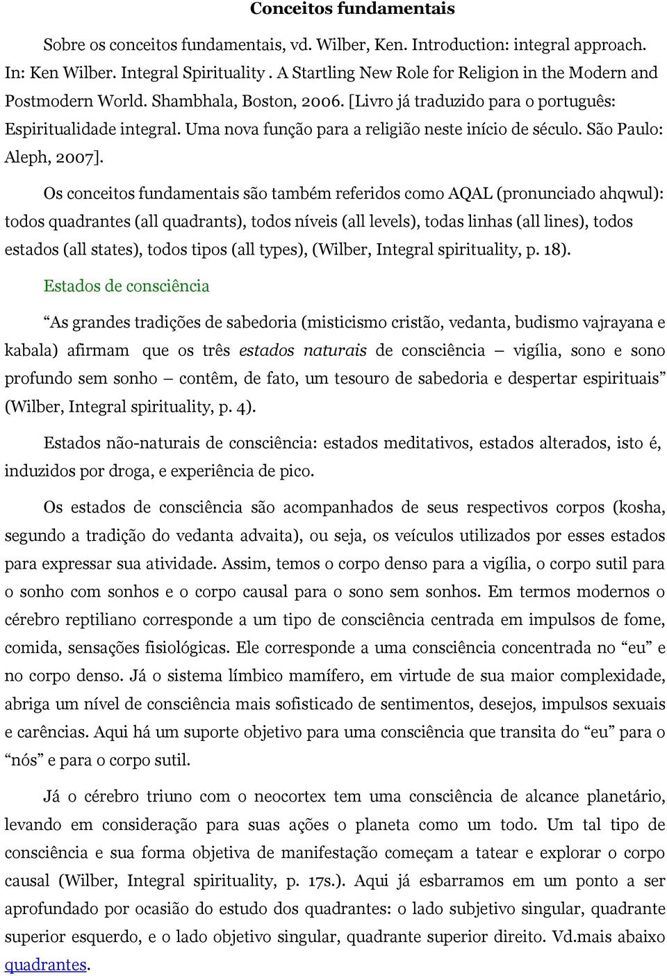 Uma nova função para a religião neste início de século. São Paulo: Aleph, 2007].