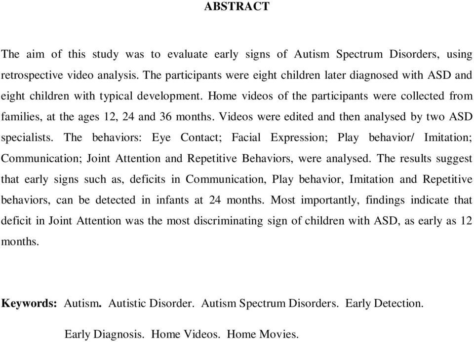 Home videos of the participants were collected from families, at the ages 12, 24 and 36 months. Videos were edited and then analysed by two ASD specialists.