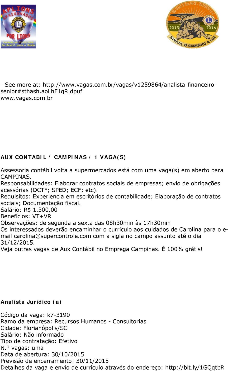 Responsabilidades: Elaborar contratos sociais de empresas; envio de obrigações acessórias (DCTF; SPED; ECF; etc).