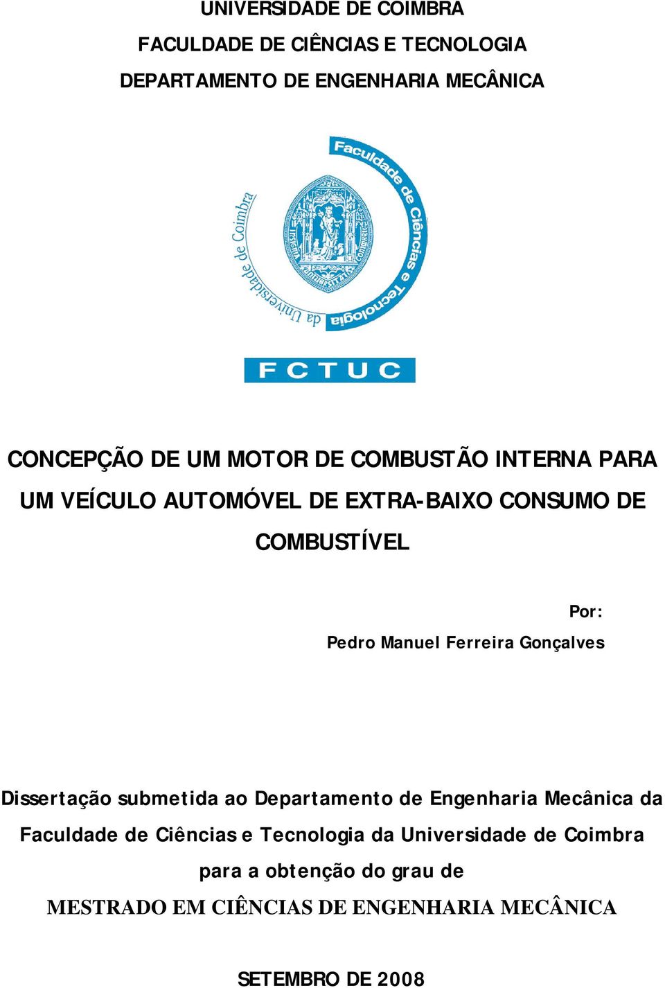 Ferreira Gonçalves Dissertação submetida ao Departamento de Engenharia Mecânica da Faculdade de Ciências e