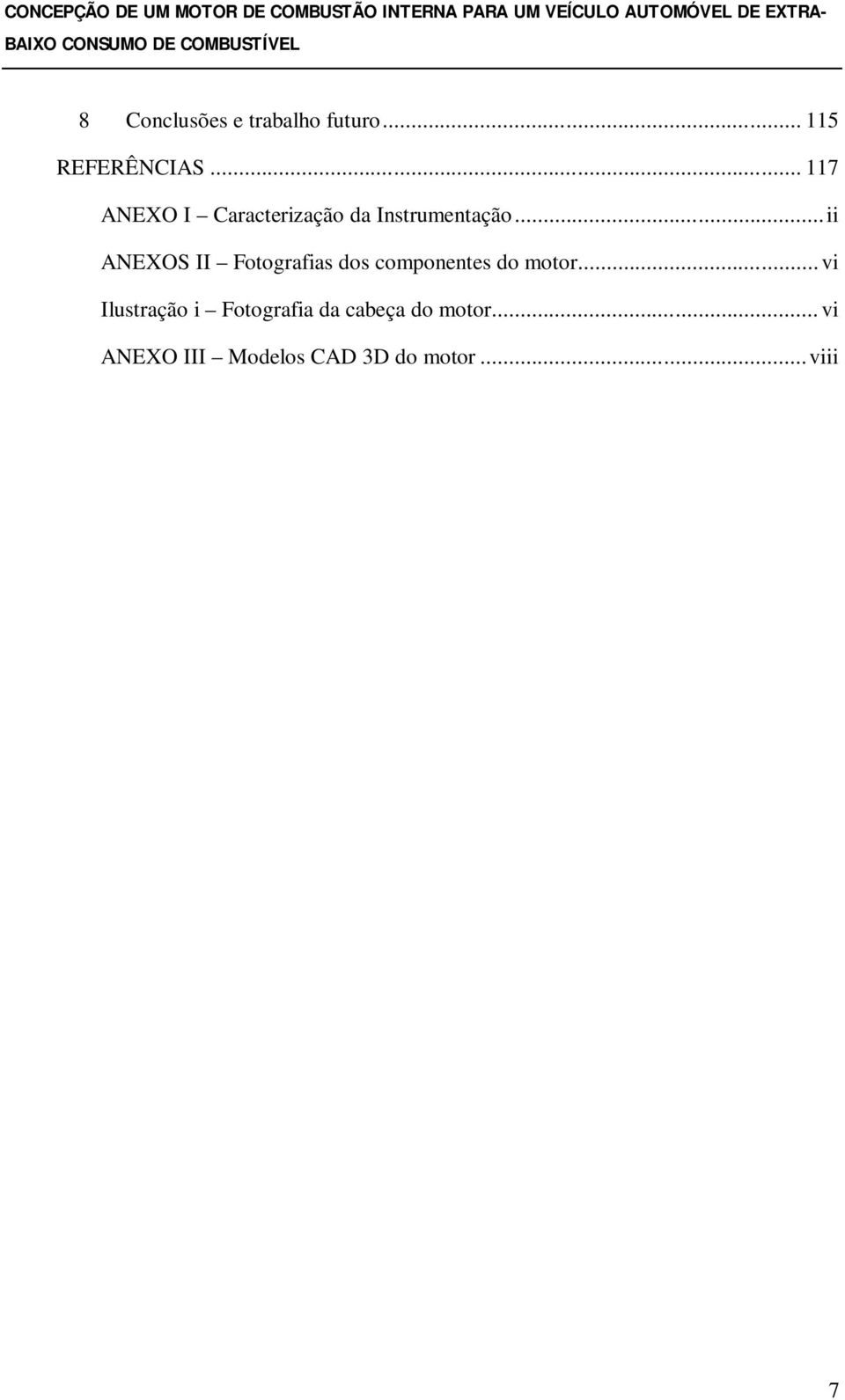 .. ii ANEXOS II Fotografias dos componentes do motor.