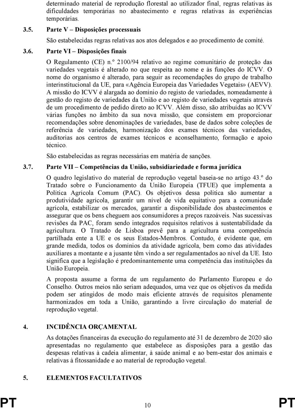 º 2100/94 relativo ao regime comunitário de proteção das variedades vegetais é alterado no que respeita ao nome e às funções do ICVV.