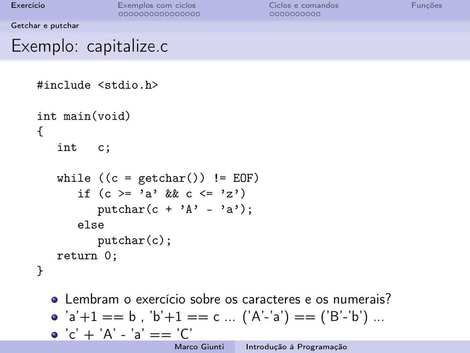 = EOF) if (c >= a && c <= z ) putchar(c + A - a ); else putchar(c); return