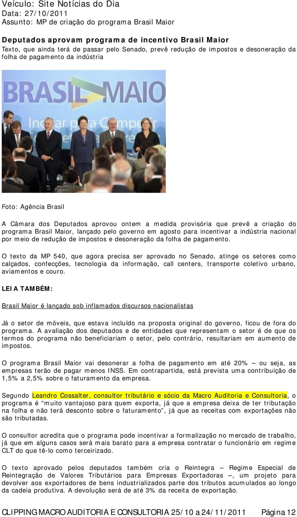 lançado pelo governo em agosto para incentivar a indústria nacional por meio de redução de impostos e desoneração da folha de pagamento.