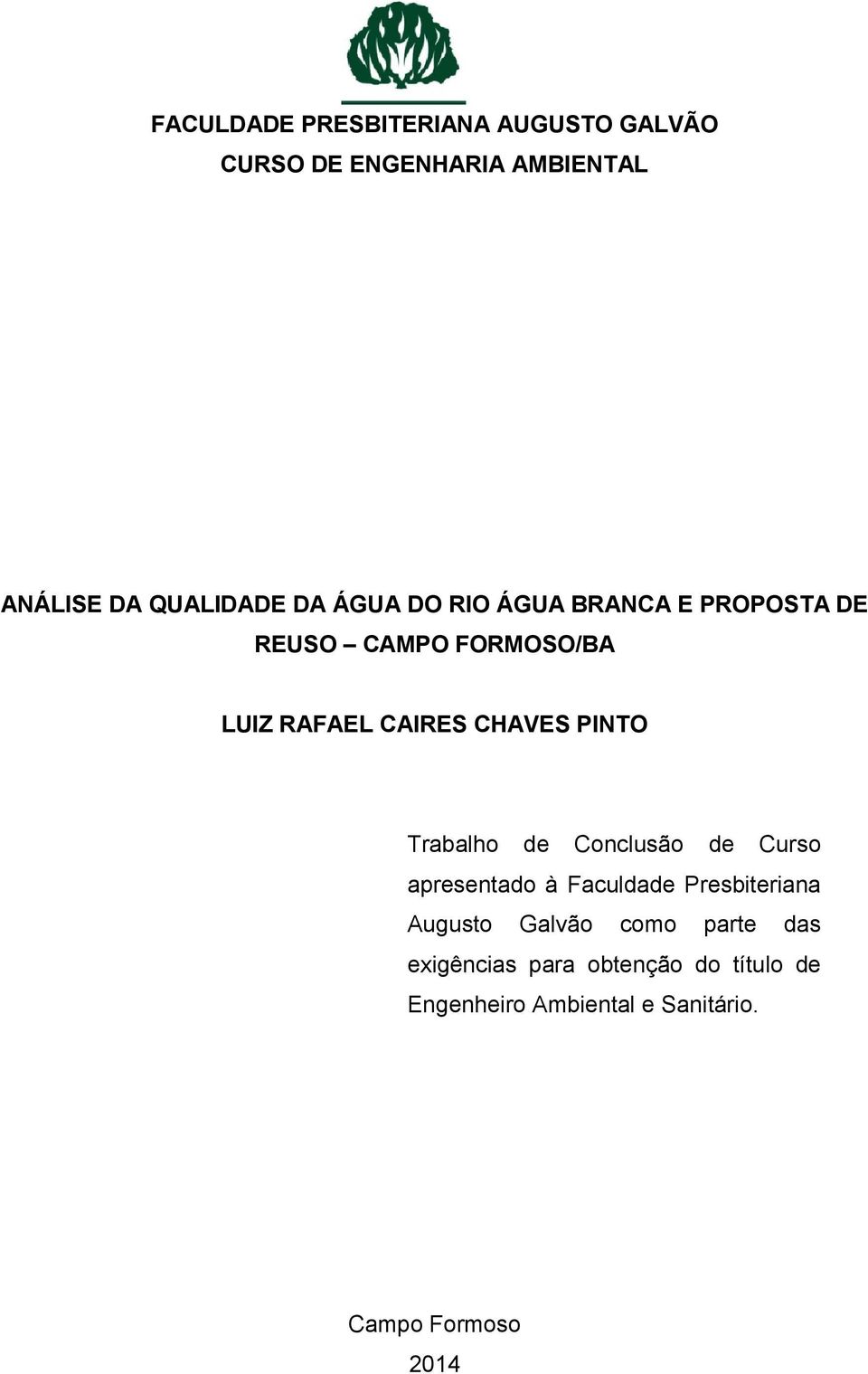 Trabalho de Conclusão de Curso apresentado à Faculdade Presbiteriana Augusto Galvão como