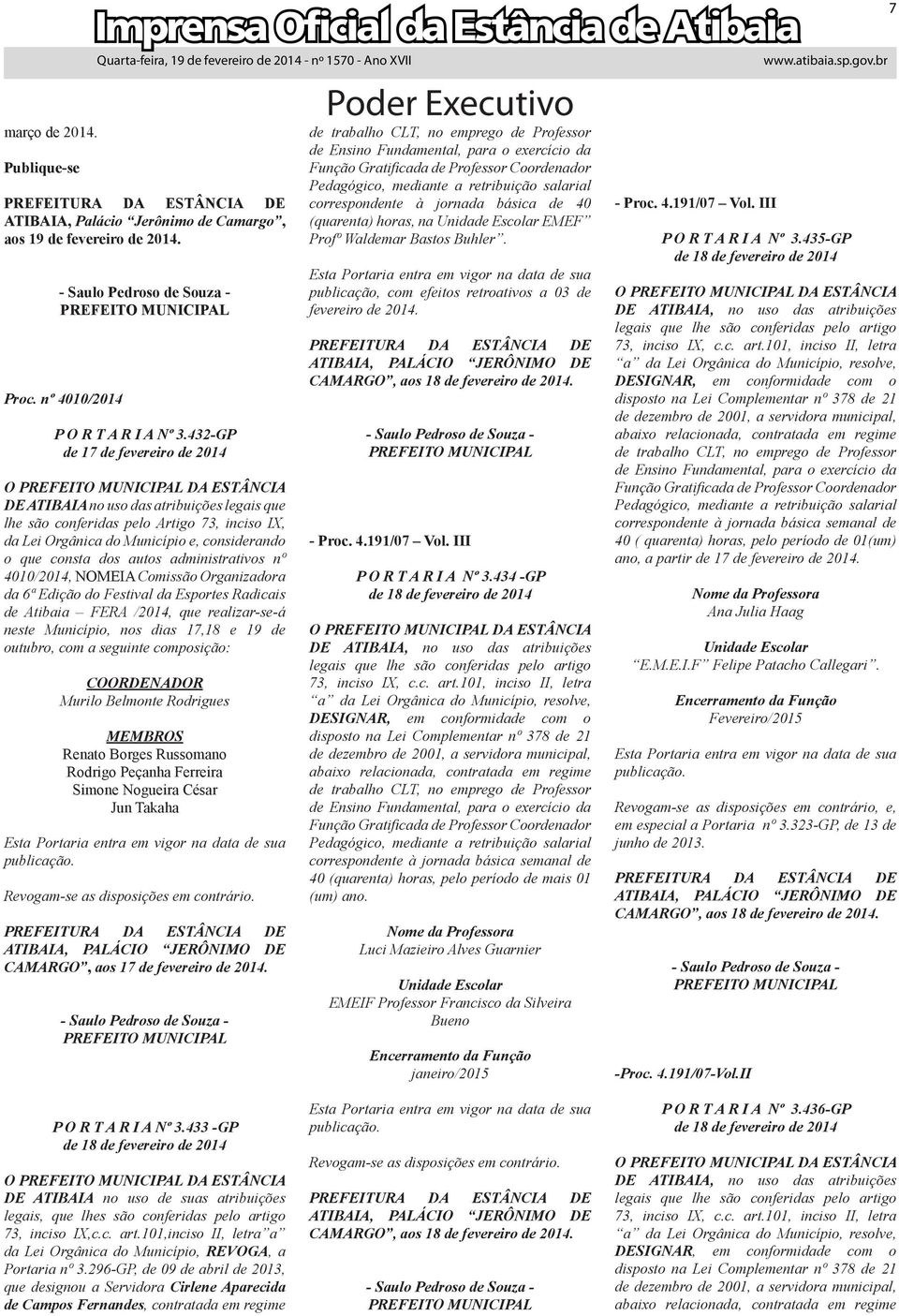 dos autos administrativos nº 4010/2014, NOMEIA Comissão Organizadora da 6ª Edição do Festival da Esportes Radicais de Atibaia FERA /2014, que realizar-se-á neste Município, nos dias 17,18 e 19 de