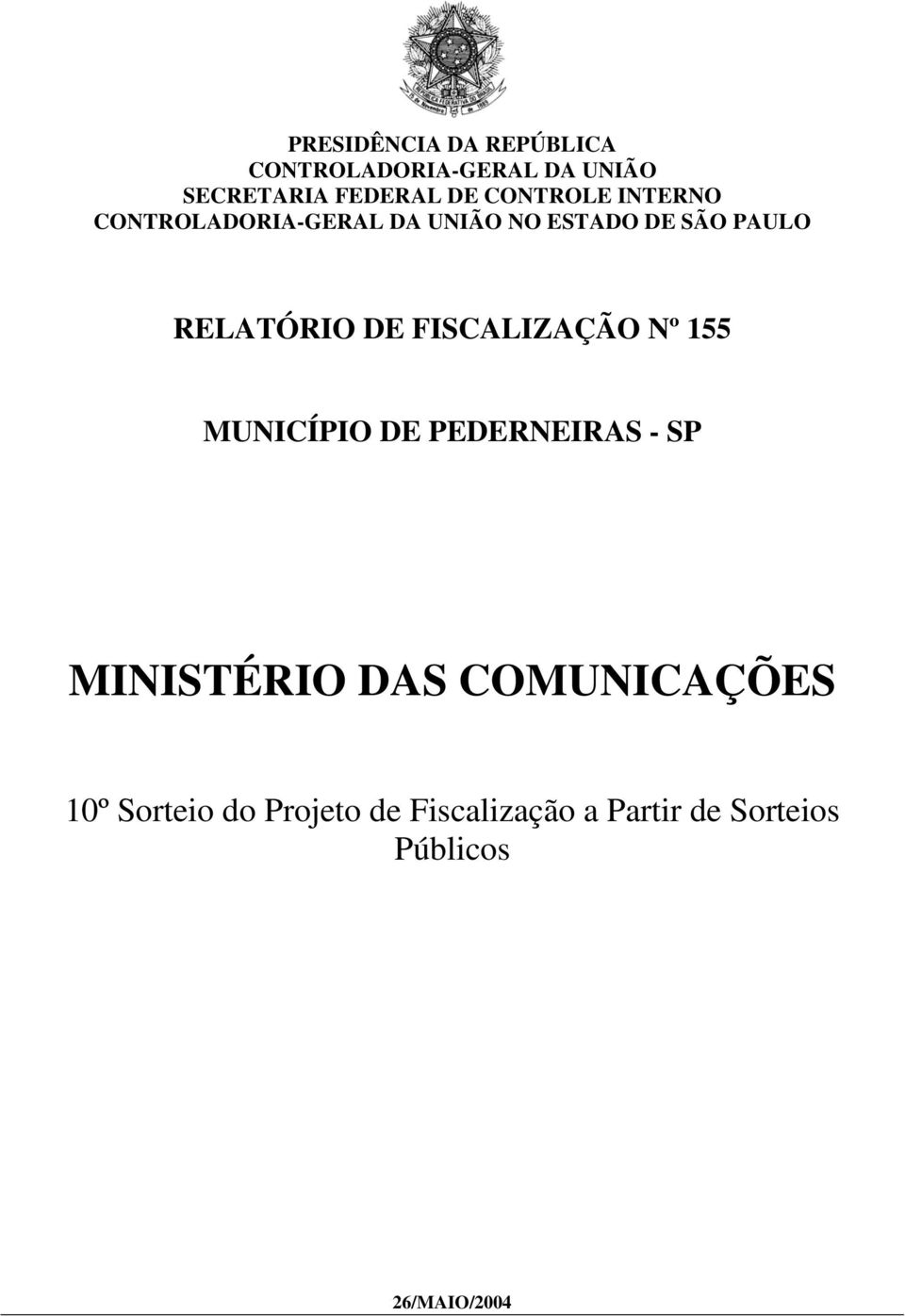 DE FISCALIZAÇÃO Nº 155 MUNICÍPIO DE PEDERNEIRAS - SP MINISTÉRIO DAS