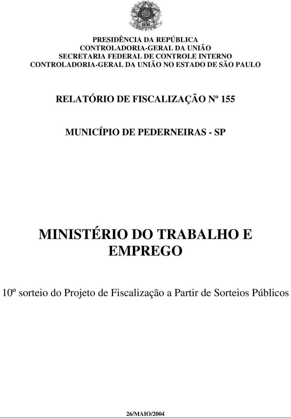 DE FISCALIZAÇÃO Nº 155 MUNICÍPIO DE PEDERNEIRAS - SP MINISTÉRIO DO TRABALHO E