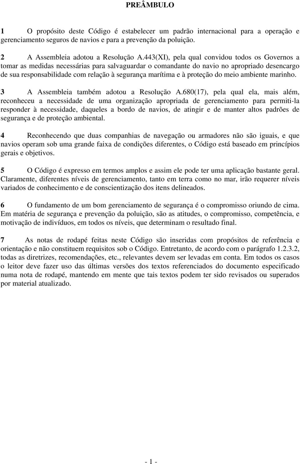 e à proteção do meio ambiente marinho. 3 A Assembleia também adotou a Resolução A.