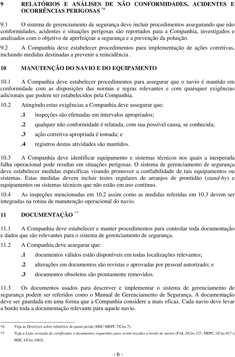 o objetivo de aperfeiçoar a segurança e a prevenção da poluição. 9.