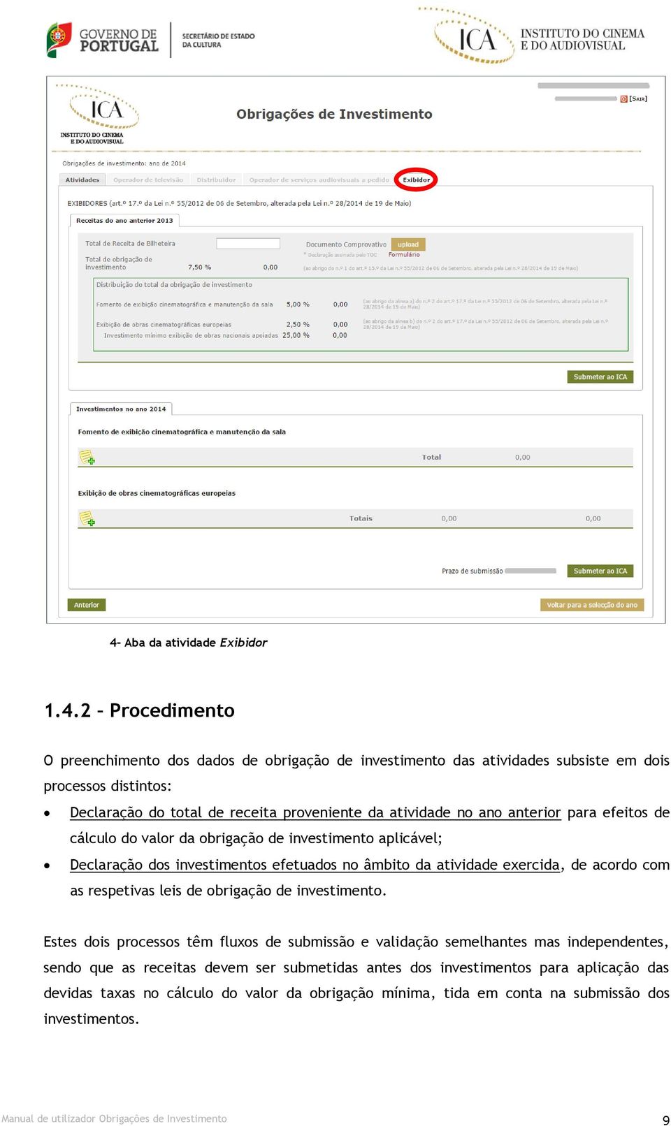 acordo com as respetivas leis de obrigação de investimento.