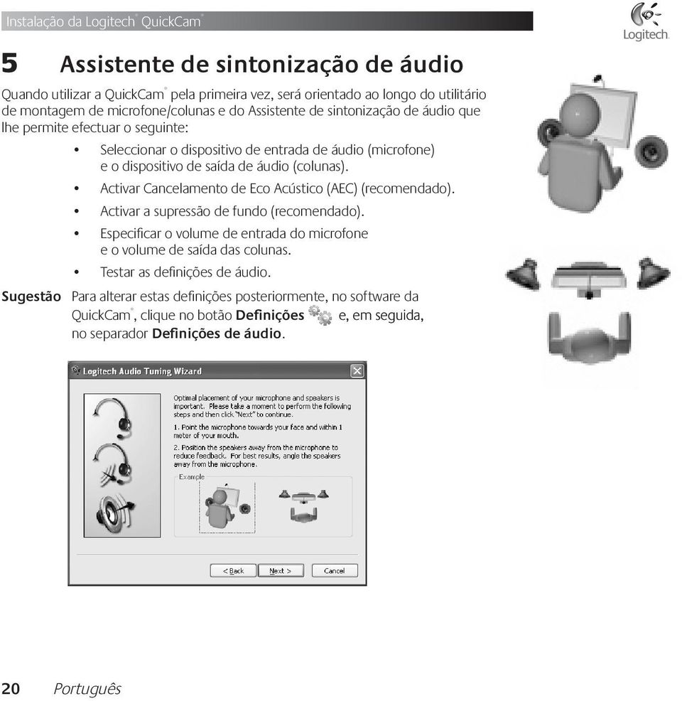 Activar Cancelamento de Eco Acústico (AEC) (recomendado). Activar a supressão de fundo (recomendado). Especificar o volume de entrada do microfone e o volume de saída das colunas.