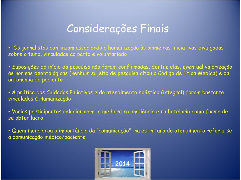 autonomia do paciente A prática dos Cuidados Paliativos e do atendimento holístico (integral) foram bastante vinculados à Humanização Vários participantes relacionaram a