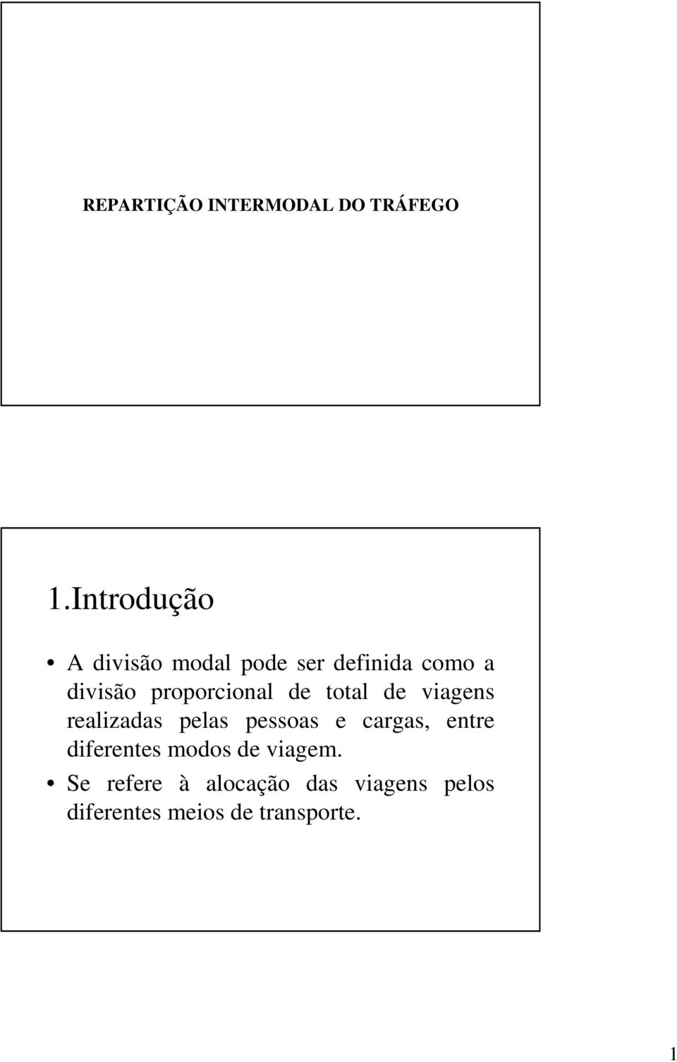 proporcional de total de viagens realizadas pelas pessoas e cargas,