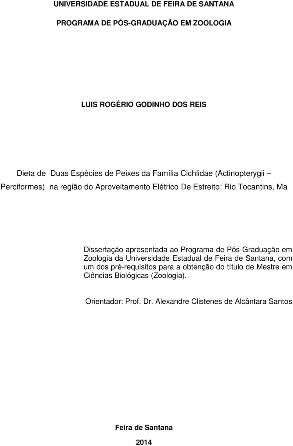 apresentada ao Programa de Pós-Graduação em Zoologia da Universidade Estadual de Feira de Santana, com um dos pré-requisitos para a