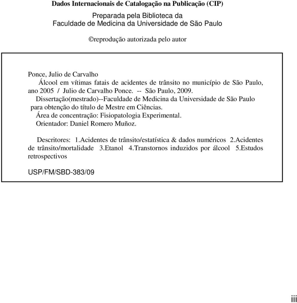 Dissertação(mestrado)--Faculdade de Medicina da Universidade de São Paulo para obtenção do título de Mestre em Ciências. Área de concentração: Fisiopatologia Experimental.