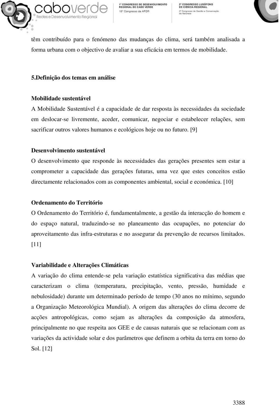 estabelecer relações, sem sacrificar outros valores humanos e ecológicos hoje ou no futuro.