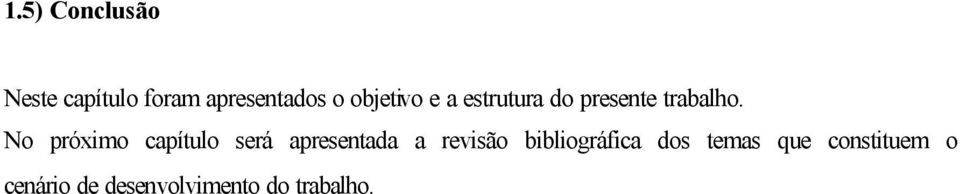 No próximo capítulo será apresentada a revisão