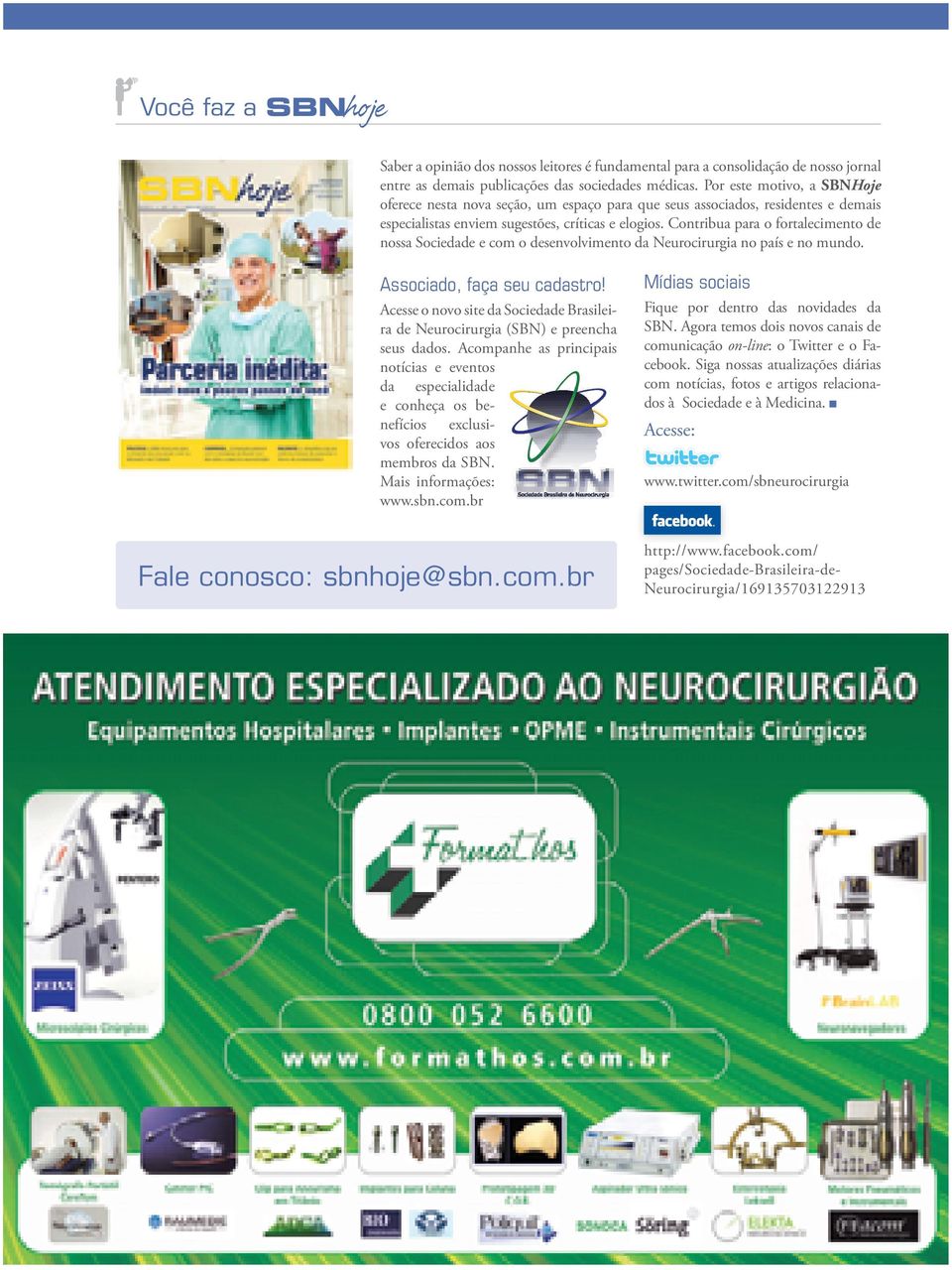 Contribua para o fortalecimento de nossa Sociedade e com o desenvolvimento da Neurocirurgia no país e no mundo. Associado, faça seu cadastro!